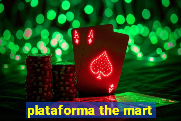 plataforma the mart